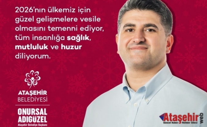 Ataşehir Belediye Başkanı Onursal Adığüzel’den Yeni Yıl Mesajı