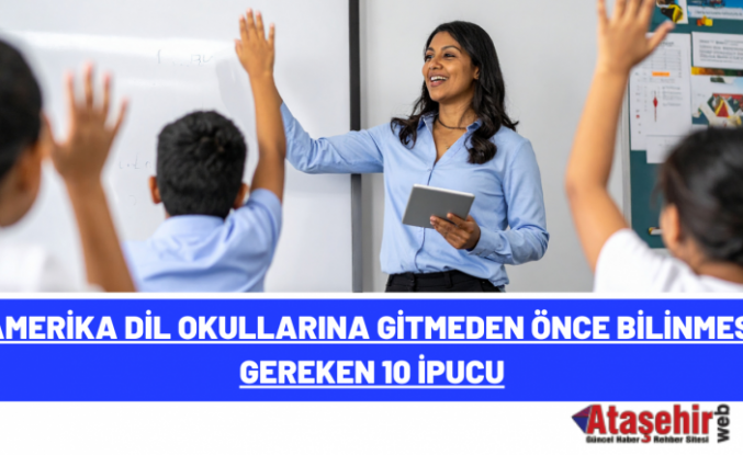 Amerika Dil Okullarına Gitmeden Önce Bilinmesi Gereken 6 İpucu