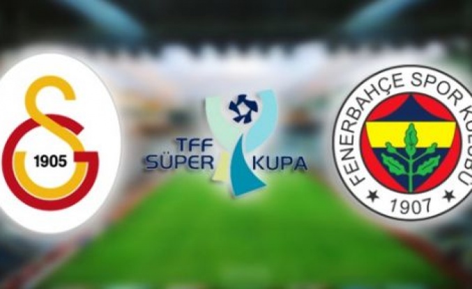Galatasaray Fenerbahçe Süper Kupa maçı ne zaman nerede saat kaçta ve hangi kanalda