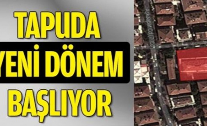 Tapudan Yeni Dönem Başlıyor