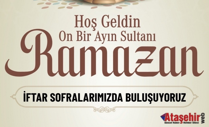  "ATAŞEHİR’DE TOPLU İFTAR SOFRALARI VE GELENEKSEL RAMAZAN EĞLENCELERİ DÜZENLENECEK" 