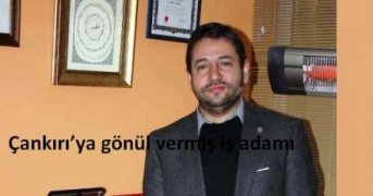 Çankırı’ya gönül vermiş iş adamı Vahap YARTAŞ