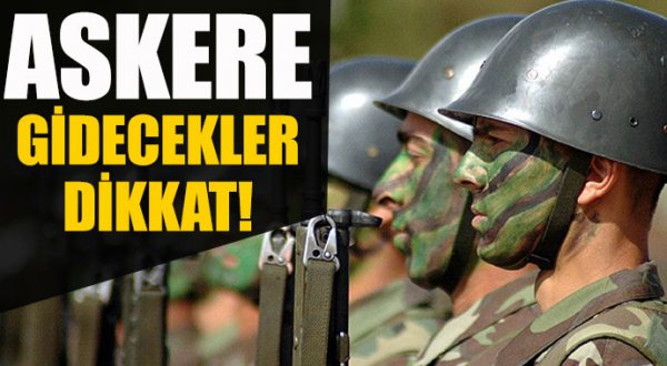 ASKERE GİDECEKLER İÇİN FAYDALI BİLGİLER
