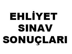EHLİYET SINAV SONUÇLAR