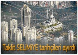 Ataşehir’e taklit Selimiye’ye tarihcileri ayırdı