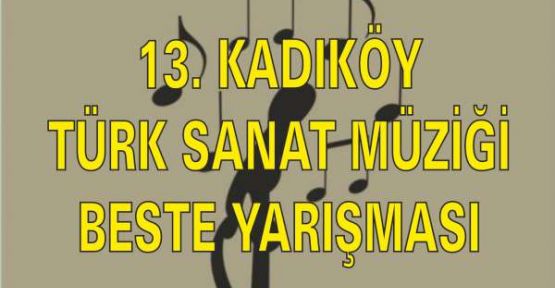 13. KADIKÖY TÜRK SANAT MÜZİĞİ BESTE ( ŞARKI) YARIŞMASI