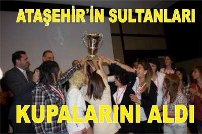 Ataşehir’in Sultanları Şampiyonluk Kupasını aldı