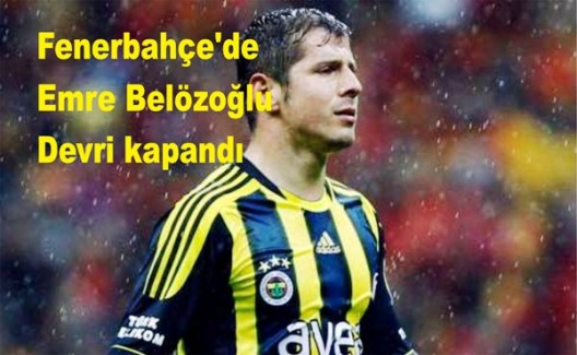 Fenerbahçe'de Emre Belözoğlu devri kapandı