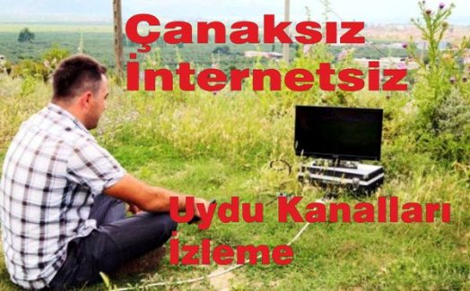 Çanaksız, antensiz, internetsiz tüm televizyon kanallarını izleme