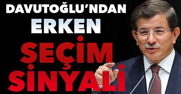 Davutoğlu'ndan "seçime hazır olun" talimatı