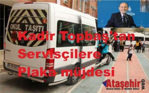 Kadir Topbaş'tan servisçilere plaka müjdesi