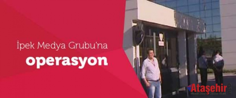 Koza İpek Medya Grubu'na operasyon