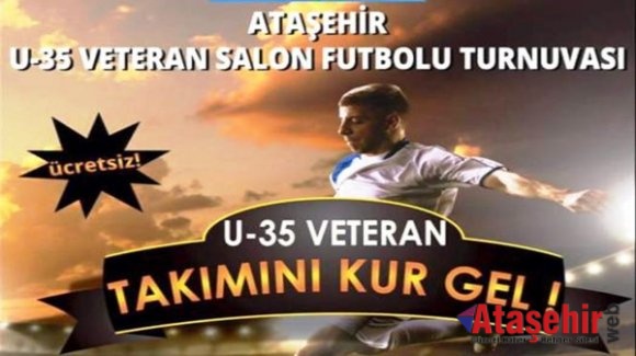 ATAŞEHİR U-35 VETERAN SALON TURNUVASI BAŞLIYOR