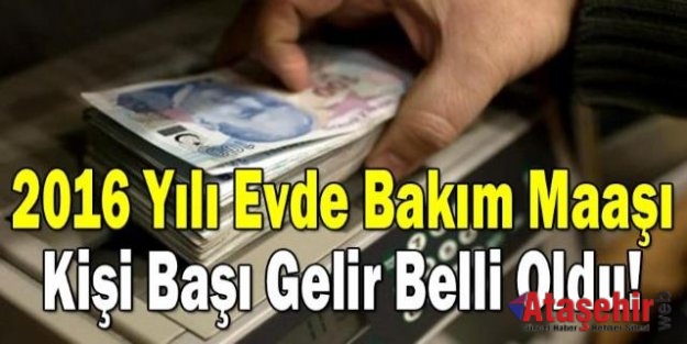2016 Yılı Evde Bakım Maaşı Kişi Başı Gelir Belli Oldu!