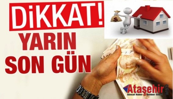 Dikkat, Yarın son gün!