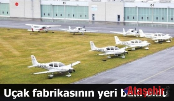 Uçak fabrikasının yeri belli oldu