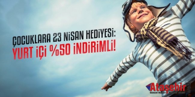 Çocuklara 23 Nisan hediyesi;