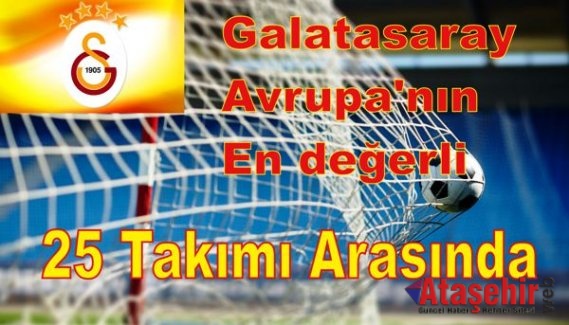 Galatasaray Avrupa'nın en değerli 25 takımı arasında