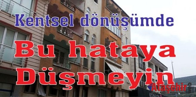 Kentsel dönüşümde bu hataya düşmeyin