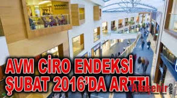 Şubat 2016’da AVM Ciro Endeksi yüzde 14,8 arttı…