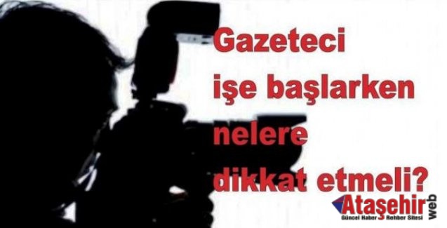 Gazeteci işe başlarken nelere dikkat etmeli?