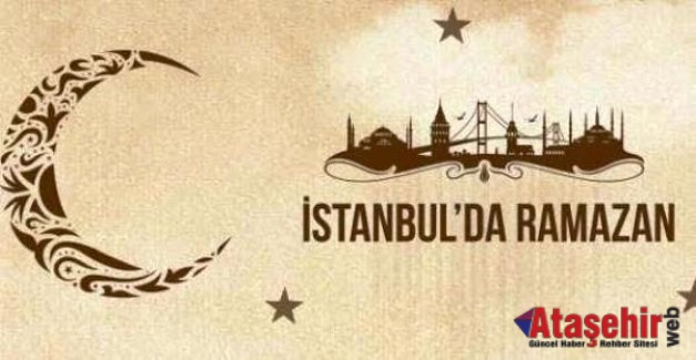 İSTANBUL'DA  RAMAZAN ÇEŞİTLİ ETKİNLİKLERLE KUTLANACAK