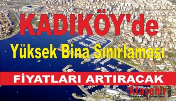 Kadıköy'de Yüksek Bina Sınırlaması Fiyatları Artıracak
