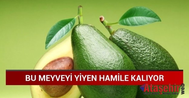 O meyveyi yiyen hamile kalıyor!