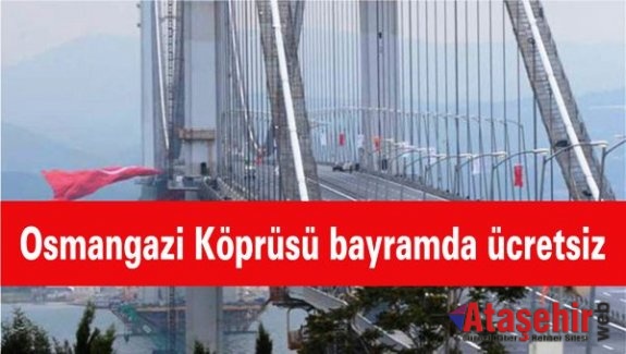 Osmangazi Köprüsü Bayram sonuna Kadar Ücretsiz