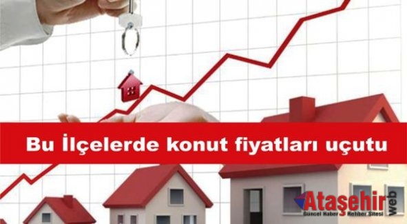 Bu İlçelerde konut fiyatları uçtu