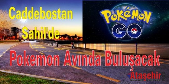 Caddebostan sahil'de Pokemon avlanacak