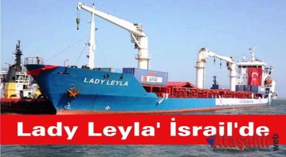 Gazze'ye yardımları ulaştıracak 'Lady Leyla' İsrail'de
