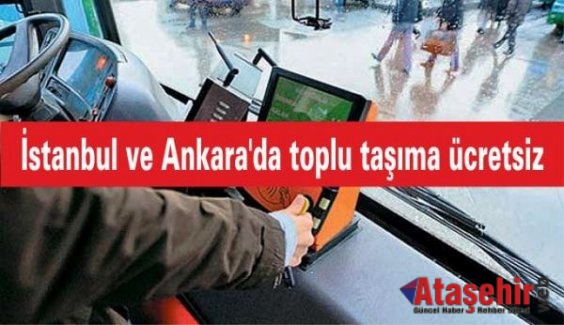 İstanbul ve Ankara'da toplu taşıma ücretsiz