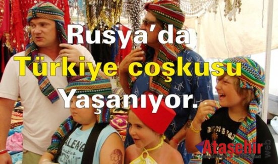 Rusya’da tam bir “Türkiye coşkusu” yaşanıyor.