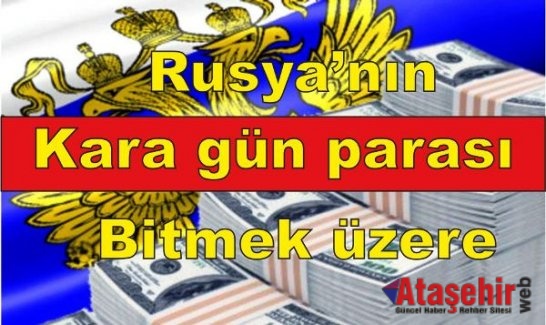 Rusya’nın ‘kara gün parası’ bitmek üzere