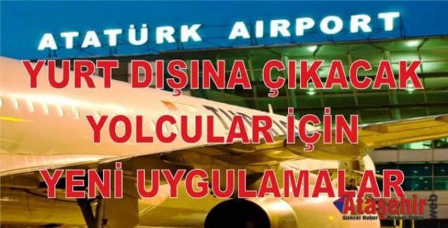 YURT DIŞINA ÇIKACAK YOLCULAR İÇİN YENİ UYGULAMALAR