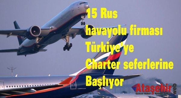 15 Rus havayolu firması Türkiye’ye charter seferlerine başlıyor