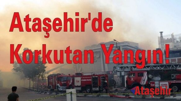 Ataşehir'de Korkutan Yangın!