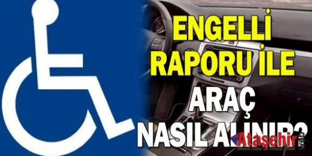 Engelli Aracı Nasıl Alınır, Kimler kullanabilir