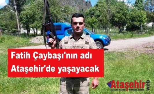 Fatih Çaybaşı'nın adı Ataşehir'de yaşayacak