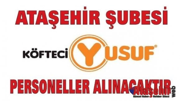 Köfteci Yusuf, Ataşehir Şubesine Personeller alınacaktır