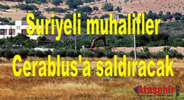 Suriyeli muhalifler Cerablus'a saldıracak