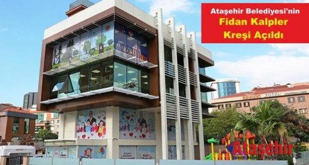 Ataşehir Belediyesi'nin “Fidan Kalpler” Kreşi Açıldı