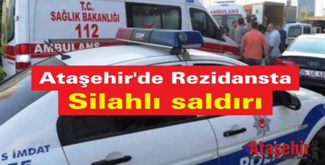 Ataşehir'de rezidansta silahlı saldırı
