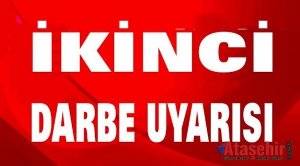 İKİNCİ DARBE UYARISI