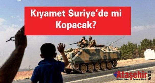 Kıyamet Suriye’de mi Kopacak?