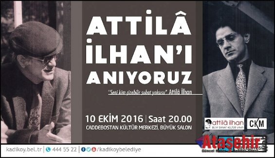 ATİLLÂ İLHAN KADIKÖY'DE ANILACAK