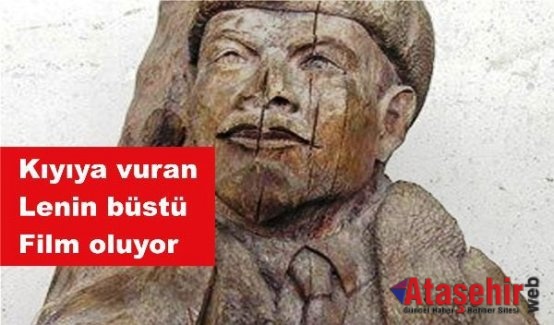 Kıyıya vuran Lenin büstü film oluyor: Sen Ben Lenin