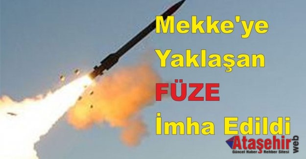 Mekke'ye Yaklaşan Füze İmha Edildi