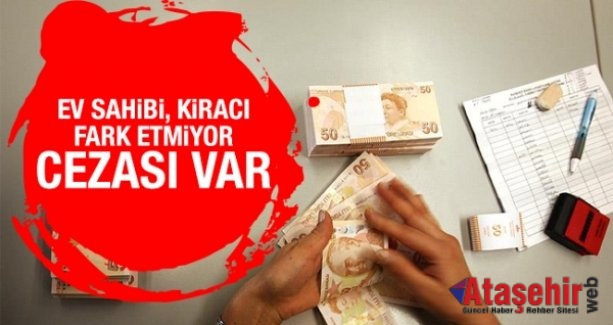 Ev sahibi, kiracı farketmiyor Dikkat! Cezası var